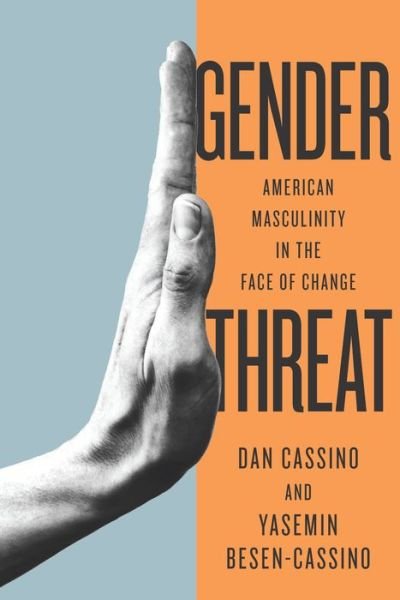 Cover for Yasemin Cassino · Gender Threat: American Masculinity in the Face of Change - Inequalities (Paperback Bog) (2021)