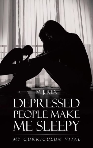 Cover for M J Rex · Depressed People Make Me Sleepy: My Curriculum Vitae (Paperback Book) (2015)