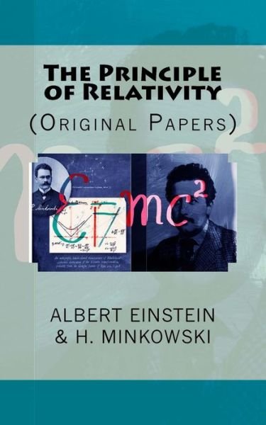 The Principle of Relativity: (Original Papers) - Albert Einstein - Bøker - Createspace - 9781505951899 - 3. januar 2015