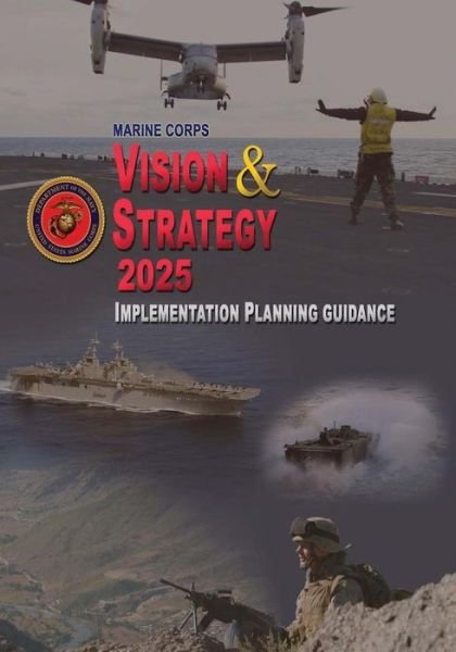 Cover for U S Marine Corps · Marine Corps Vision &amp; Strategy 2025: Implementation Planning Guidance (Paperback Bog) (2015)