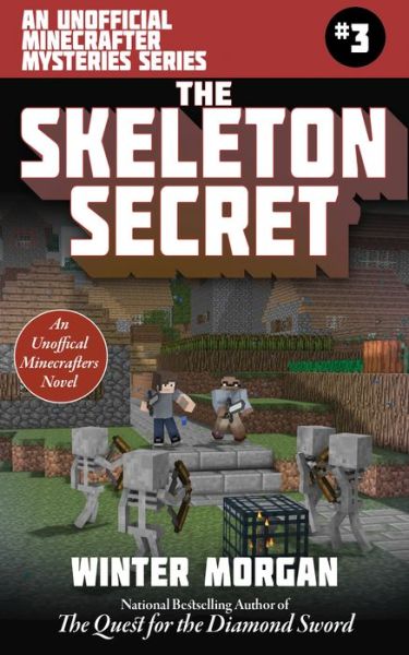 Cover for Winter Morgan · The Skeleton Secret: An Unofficial Minecrafters Mysteries Series, Book Three - Unofficial Minecraft Mysteries (Paperback Book) (2018)