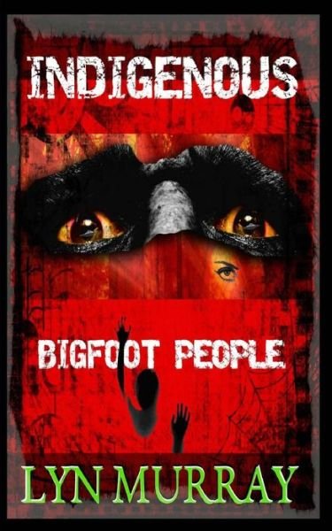 Cover for Lyn Murray · Indigenous: Bigfoot People (Paperback Book) (2015)