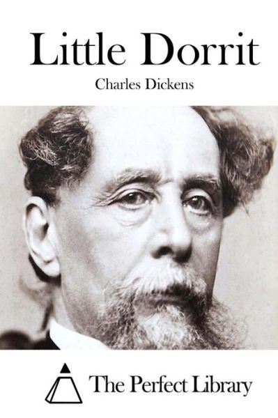 Little Dorrit - Charles Dickens - Bøger - Createspace - 9781511763899 - 16. april 2015