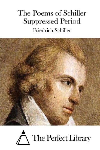 Cover for Friedrich Schiller · The Poems of Schiller Suppressed Period (Paperback Book) (2015)