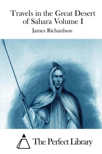 Cover for James Richardson · Travels in the Great Desert of Sahara Volume I (Pocketbok) (2015)
