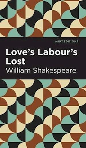 Cover for William Shakespeare · Love Labour's Lost - Mint Editions (Hardcover bog) (2022)