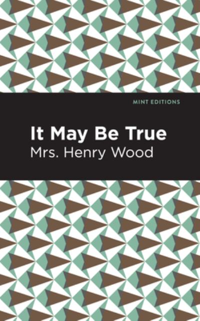 Cover for Mrs. Henry Wood · It May Be True - Mint Editions (Hardcover Book) (2021)