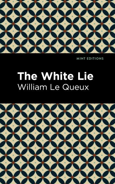 Cover for William Le Queux · The White Lie - Mint Editions (Pocketbok) (2021)