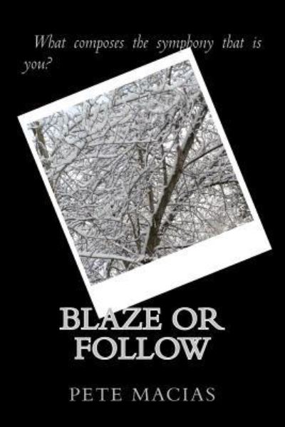 Cover for Pete Macias · Blaze or Follow (Paperback Book) (2016)