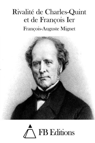 Cover for Francois-auguste Mignet · Rivalite De Charles-quint et De Francois Ier (Pocketbok) (2015)