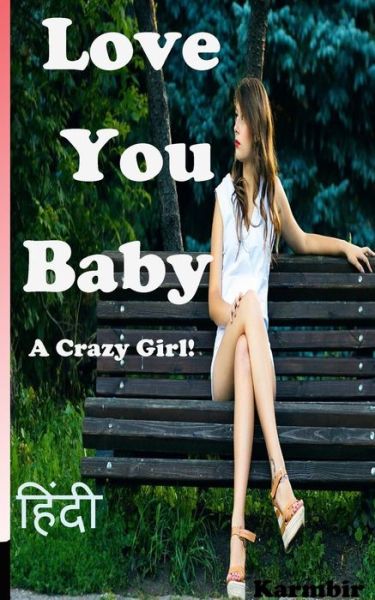 Cover for Karmbir Singh · Love You Baby (In Hindi): a Crazy Girl! (Paperback Book) (2015)