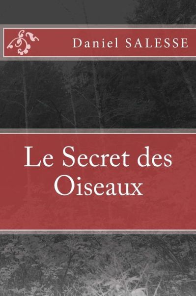 Cover for Salesse Daniel · Le Secret des Oiseaux (Paperback Book) (2015)