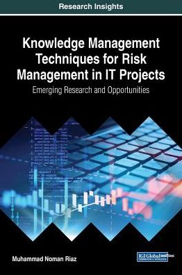 Cover for Muhammad Noman Riaz · Knowledge Management Techniques for Risk Management in IT Projects: Emerging Research and Opportunities (Hardcover Book) (2019)