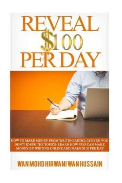 Cover for Wan Mohd Hirwani Wan Hussain · Reveal $ 100 Per Day (Paperback Book) (2015)