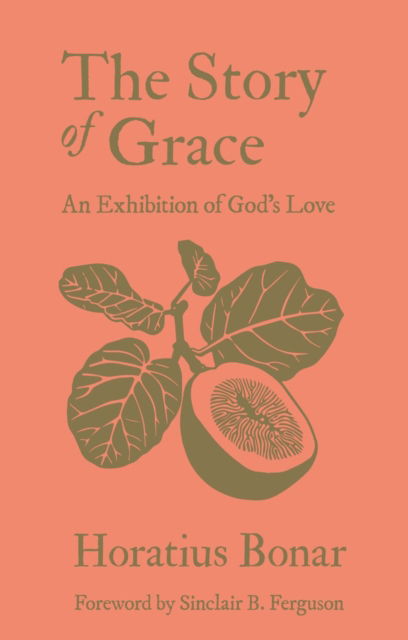 Cover for Horatius Bonar · The Story of Grace: An Exhibition of God’s Love (Hardcover Book) (2025)