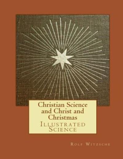 Cover for Rolf A F Witzsche · Christian Science and Christ and Christmas (Taschenbuch) (2016)