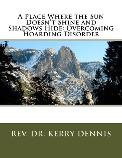 Cover for Kerry B Dennis · A Place Where the Sun Doesn't Shine and Shadows Hide (Paperback Book) (2016)