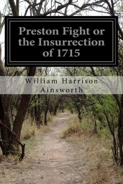 Cover for William Harrison Ainsworth · Preston Fight or the Insurrection of 1715 (Paperback Book) (2016)
