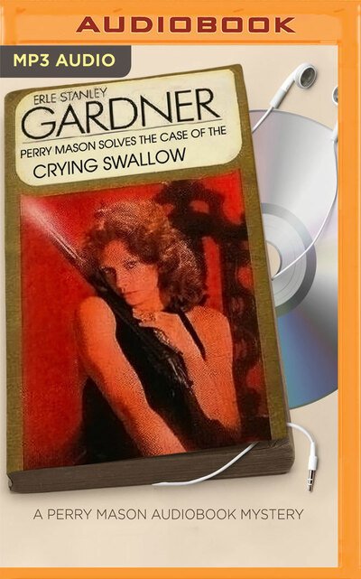 Cover for Erle Stanley Gardner · Case of the Crying Swallow, The (MP3-CD) (2017)