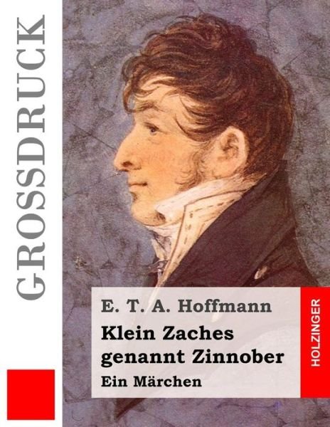 Cover for E T a Hoffmann · Klein Zaches genannt Zinnober (Grossdruck) (Paperback Bog) (2016)