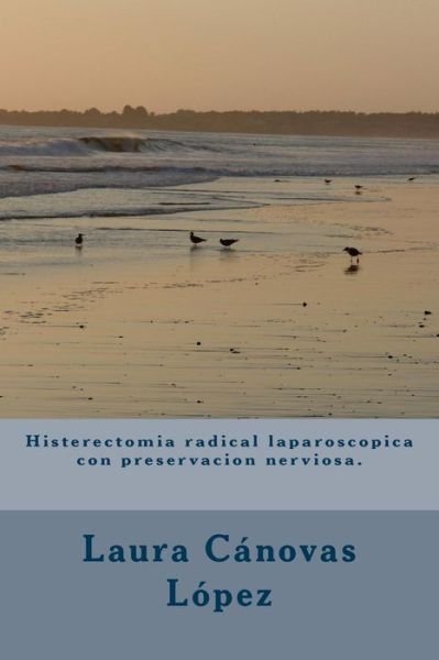 Cover for Dra. Laura Cánovas López · Histerectomia radical laparoscopica con preservacion nerviosa. (Taschenbuch) (2016)