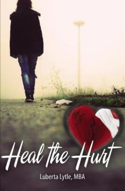 Cover for Luberta M Lytle · Heal The Hurt (Paperback Bog) (2016)