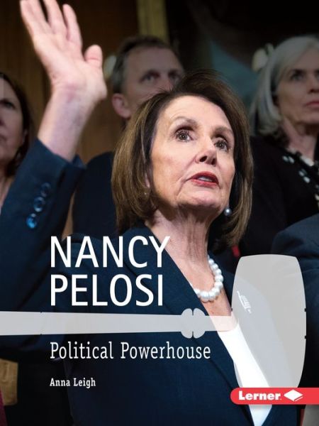 Nancy Pelosi - Anna Leigh - Książki - Lerner Publishing Group - 9781541588899 - 2020