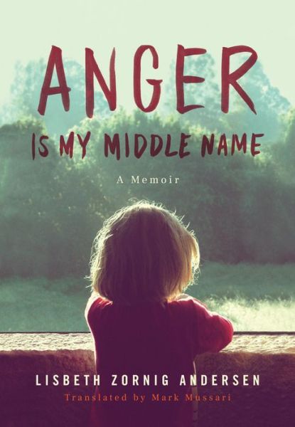 Cover for Lisbeth Zornig Andersen · Anger Is My Middle Name: A Memoir (Taschenbuch) (2020)