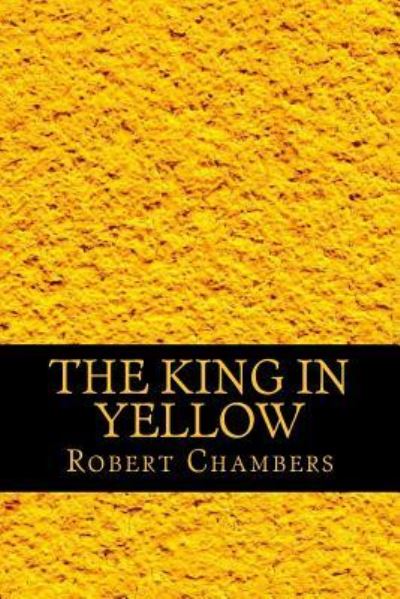 Cover for Robert William Chambers · The King in Yellow (Paperback Book) (2017)