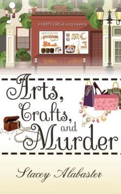 Cover for Stacey Alabaster · Arts, Crafts and Murder (Taschenbuch) (2016)