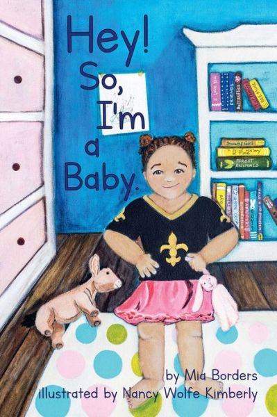 Cover for Mia Borders · Hey. So, I'm a Baby. (Paperback Book) (2018)