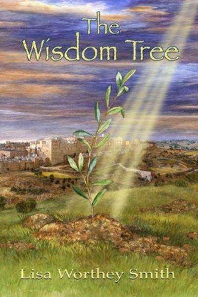 Cover for Lisa Worthey Smith · The Wisdom Tree (Paperback Book) (2017)