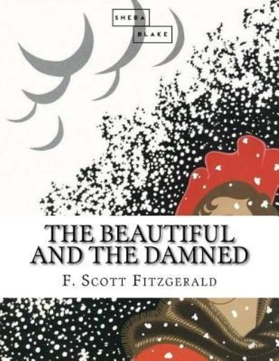 The Beautiful and the Damned - F Scott Fitzgerald - Bøger - Createspace Independent Publishing Platf - 9781548112899 - 14. juni 2017