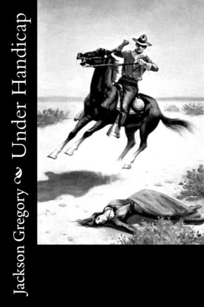 Cover for Jackson Gregory · Under Handicap (Paperback Book) (2017)