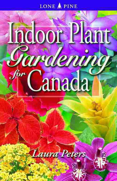 Cover for Laura Peters · Indoor Plant Gardening for Canada (Paperback Book) (2004)