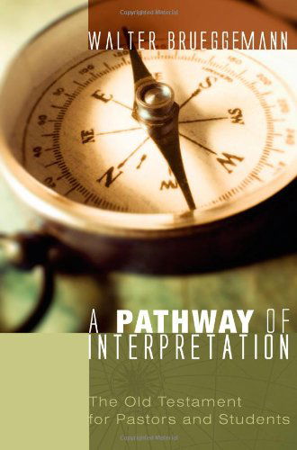 A Pathway of Interpretation: the Old Testament for Pastors and Students - Walter Brueggemann - Books - Wipf & Stock Pub - 9781556355899 - 2009