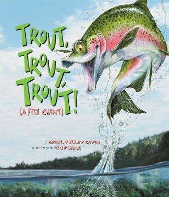 Cover for April Pulley Sayre · Trout, Trout, Trout: (A Fish Chant) - American City (Hardcover Book) (2004)
