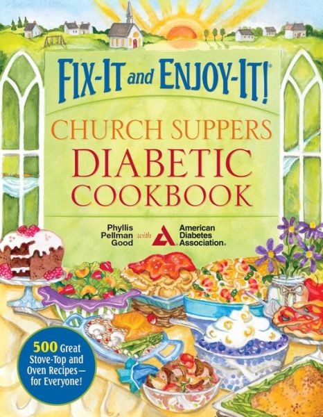 Cover for Phyllis Pellman Good · Fix-it and Enjoy-it! Church Suppers Diabetic Cookbook: 500 Great Stove-top and Oven Recipes-- for Everyone! (Hardcover Book) (2013)