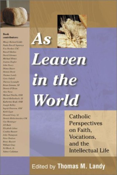 As Leaven in the World: Catholic Perspectives on Faith, Vocation, and the Intellectual Life - Catholic Studies - Thomas M Landy - Bøger - Rowman & Littlefield - 9781580510899 - 1. november 2001