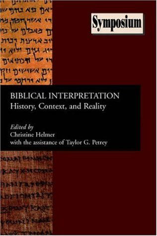 Biblical Interpretation: History, Context and Reality (Symposium Series (Society of Biblical Literature)) (Society of Biblical Literature Symposium) - Taylor G. Petrey (Editor) Christine Helmer (Editor) - Books - Society of Biblical Literature - 9781589830899 - August 15, 2005