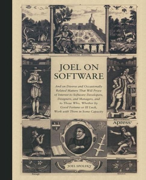 Cover for Avram Joel Spolsky · Joel on Software: And on Diverse and Occasionally Related Matters That Will Prove of Interest to Software Developers, Designers, and Managers, and to Those Who, Whether by Good Fortune or Ill Luck, Work with Them in Some Capacity (Paperback Bog) [Softcover reprint of the original 1st edition] (2004)