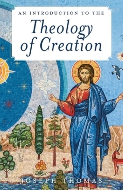 Introduction to Creation Theology - Joseph Thomas - Books - Scepter Publishers, Incorporated - 9781594173899 - May 11, 2020
