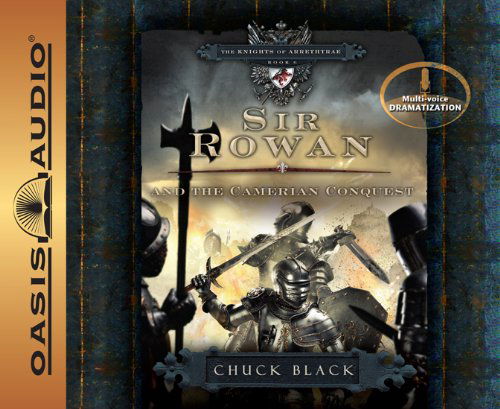 Cover for Chuck Black · Sir Rowan and the Camerian Conquest (The Knights of Arrethtrae) (Audiobook (CD)) [Unabridged, Multi-voice Dramatized edition] (2010)