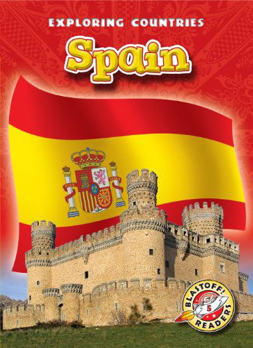 Spain (Blastoff! Readers: Exploring Countries) (Blastoff! Readers: Exploring Countries: Level 5) - Rachel Grack - Boeken - Bellwether Media - 9781600144899 - 1 augustus 2010