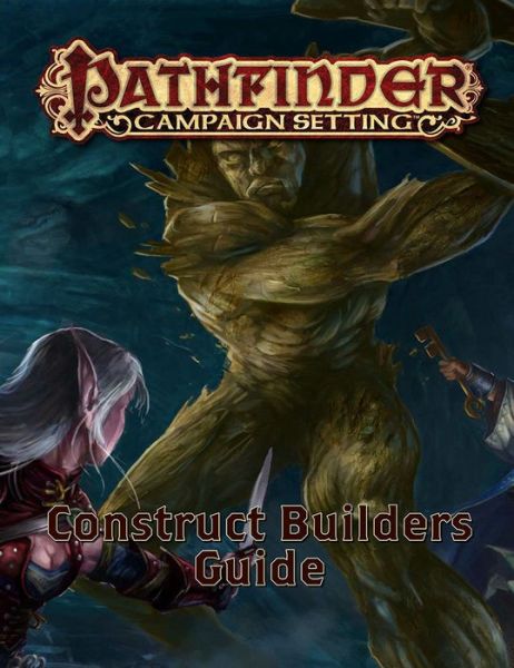 Pathfinder Campaign Setting: Construct Builder's Guidebook - Paris Crenshaw - Books - Paizo Publishing, LLC - 9781601259899 - November 20, 2018