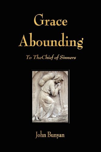 Grace Abounding to the Chief of Sinners - John Bunyan - Bøker - Merchant Books - 9781603862899 - 8. januar 2010