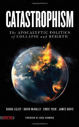 Cover for James Davis · Catastrophism: the Apocalyptic Politics of Collapse and Rebirth (Spectre) (Paperback Book) (2012)