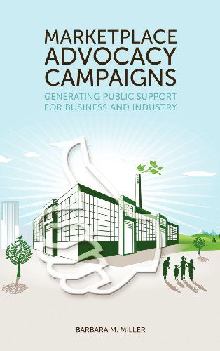 Cover for Barbara Manning Miller · Marketplace Advocacy Campaigns: Generating Public Support for Business and Industry (Hardcover Book) (2012)