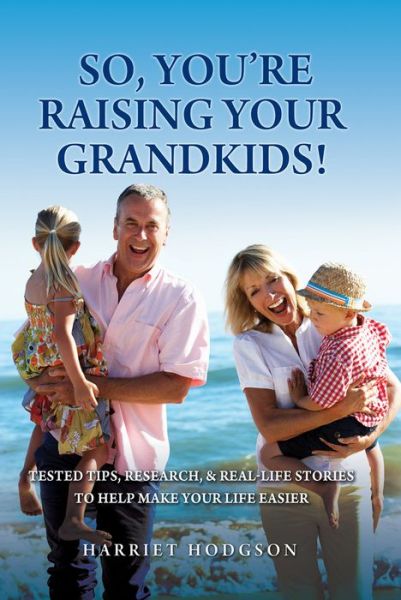 Cover for Harriet Hodgson · So, You're Raising Your Grandkids: Tested Tips, Research, &amp; Real-Life Stories to Make Your Life Easier (Paperback Book) (2018)