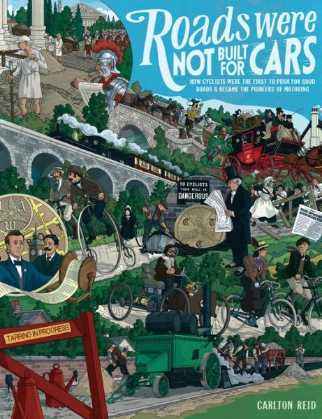 Roads Were Not Built for Cars: How cyclists were the first to push for good roads & became the pioneers of motoring - Carlton Reid - Książki - Island Press - 9781610916899 - 9 kwietnia 2015